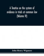 treatise on the system of evidence in trials at common law
