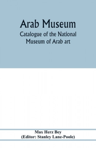 Boek Arab Museum; Catalogue of the National museum of Arab art Stanley Lane-Poole