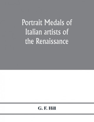 Boek Portrait medals of Italian artists of the Renaissance G. F. Hill