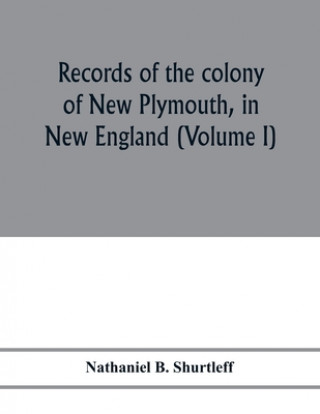 Książka Records of the colony of New Plymouth, in New England 