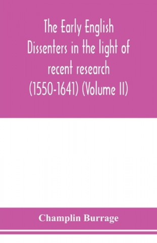 Carte early English dissenters in the light of recent research (1550-1641) (Volume II) 