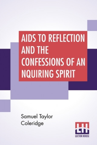Carte Aids To Reflection And The Confessions Of An Inquiring Spirit 