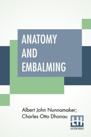 Knjiga Anatomy And Embalming Charles Otto Dhonau