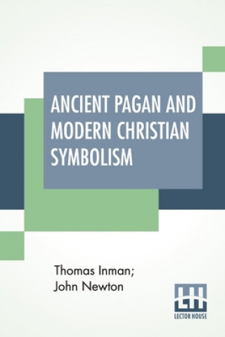 Carte Ancient Pagan And Modern Christian Symbolism John Newton
