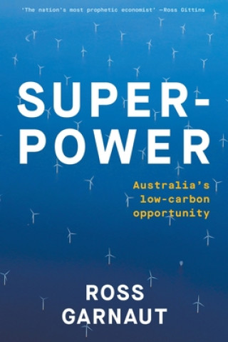 Book Superpower: Australia's Low-Carbon Opportunity Ross Garnaut