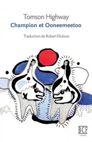 Kniha Champion et Ooneemeetoo Tomson Highway