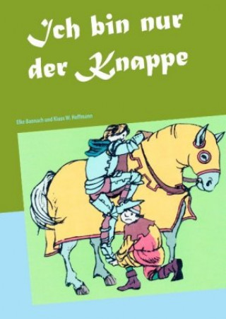 Boek Ich bin nur der Knappe Klaus W. Hoffmann