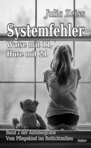 Book Systemfehler - Waise mit 11, Hure mit 21 - Vom Pflegekind ins Rotlichtmilieu Band 2 - Autobiografie 