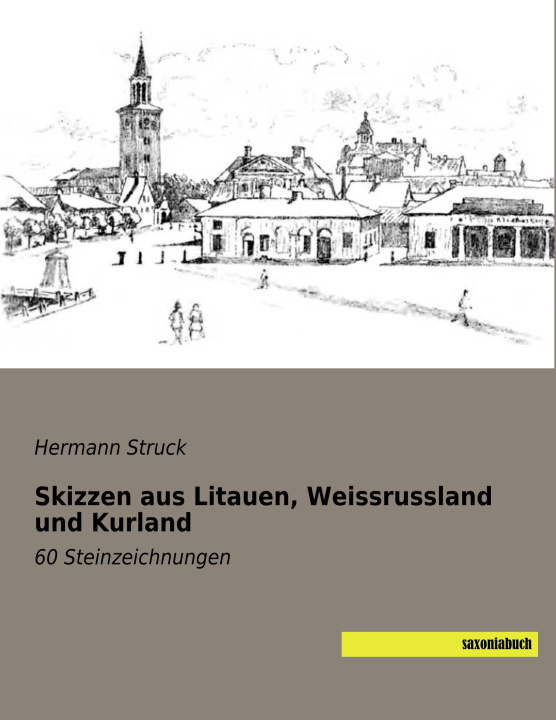 Carte Skizzen aus Litauen, Weissrussland und Kurland Hermann Struck