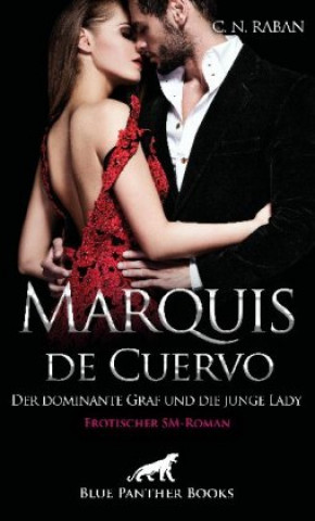 Книга Marquis de Cuervo - Der dominante Graf und die junge Lady | Erotischer SM-Roman 