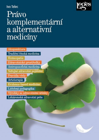 Kniha Právo komplementární a alternativní medicíny Ivo Telec