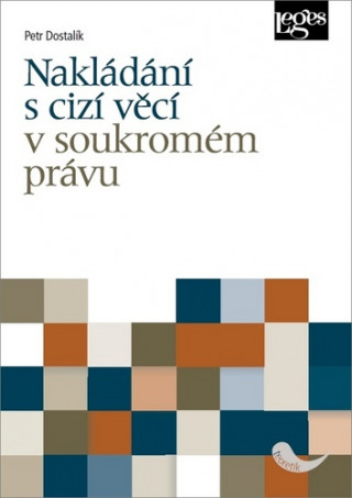 Kniha Nakládání s cizí věcí v soukromém právu Petr Dostalík
