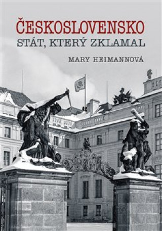 Книга Československo Stát, který zklamal Mary Heimannová