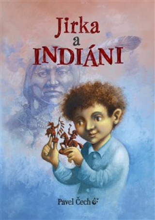 Knjiga Jirka a indiáni Petr Čech