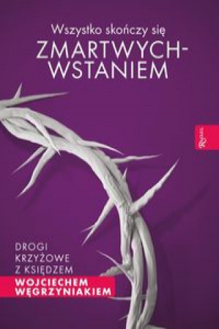 Kniha Wszystko skończy się zmartwychwstaniem ks. Węgrzyniak Wojciech