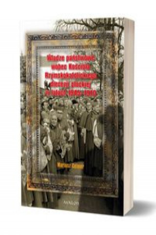 Book Władze państwowe wobec Kościoła Rzymskokatolickiego diecezji płockiej w latach 1945-1970 Celmer Mariusz