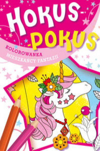 Kniha Hokus-pokus Kolorowanka Mieszkańcy fantazji 