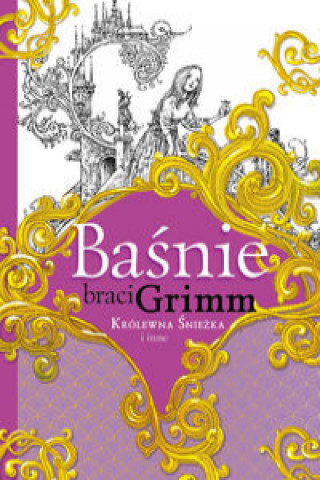 Kniha Baśnie braci Grimm Królewna Śnieżka i inne Grimm Jakub