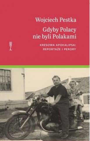 Knjiga Gdyby Polacy nie byli Polakami Pestka Wojciech