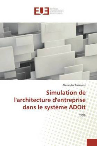 Boek Simulation de l'architecture d'entreprise dans le syst?me ADOit Alexander Tsukanov