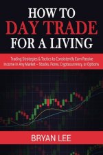 Könyv How to Day Trade for a Living 