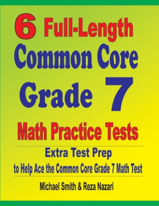 Carte 6 Full-Length Common Core Grade 7 Math Practice Tests Reza Nazari