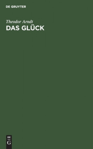 Knjiga Das Gluck Theodor Arndt