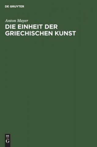 Buch Die Einheit der griechischen Kunst Anton Mayer