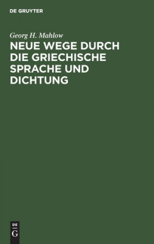 Boek Neue Wege Durch Die Griechische Sprache Und Dichtung Georg H. Mahlow