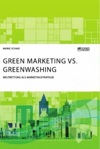 Kniha Green Marketing vs. Greenwashing. Weltrettung als Marketingstrategie Marie Schad