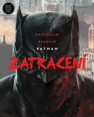 Książka Batman Zatracení Lee Bermejo