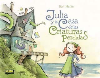 Knjiga Julia y la casa de las criaturas perdidas BEN HATKE
