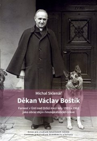 Könyv Děkan Václav Boštík a dějiny farnosti v Ústí nad Orlicí Michal Sklenář
