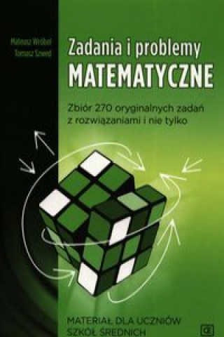 Книга Zadania i problemy matematyczne Materiał dla uczniów szkół średnich Wróbel Mateusz