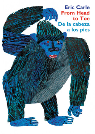 Book From Head to Toe/de la Cabeza a Los Pies Board Book: Bilingual Spanish/English Eric Carle