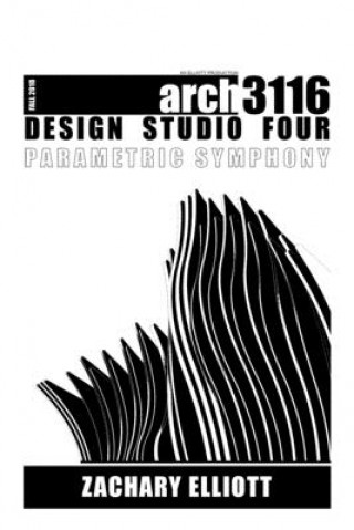 Buch Design Studio Four: Parametric Symphony Zachary Elliott