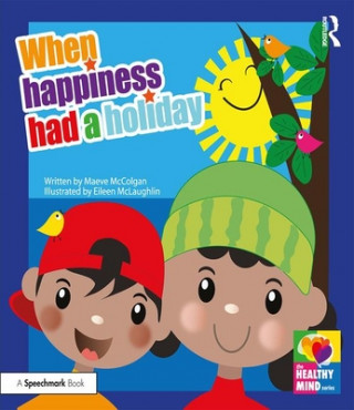 Kniha When Happiness Had a Holiday: Helping Families Improve and Strengthen their Relationships Maeve McColgan