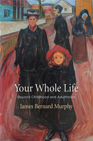 Knjiga Your Whole Life James Bernard Murphy