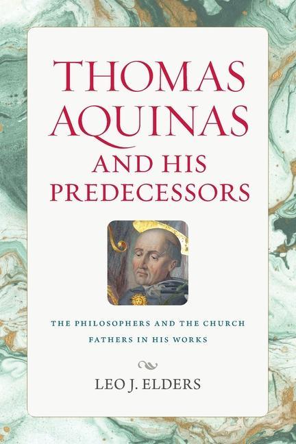 Buch Thomas Aquinas and His Predecessors Leo J. Elders