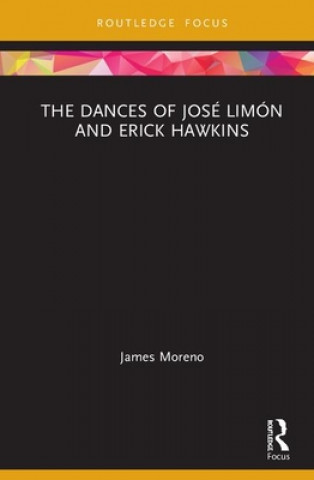 Carte Dances of Jose Limon and Erick Hawkins James Moreno