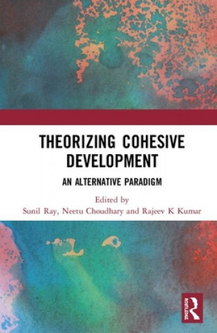 Knjiga Theorizing Cohesive Development Sunil Ray