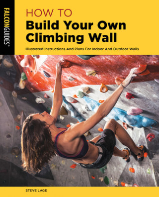 Книга How to Build Your Own Climbing Wall 