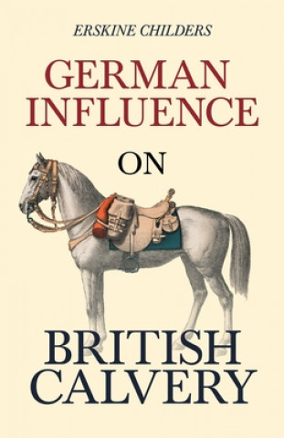 Kniha German Influence on British Cavalry 