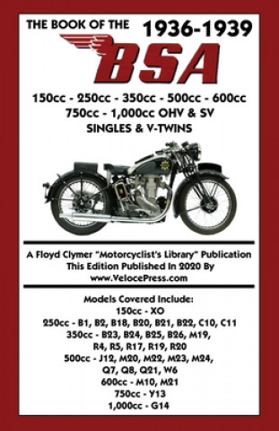 Carte BOOK OF THE 1936-1939 BSA 150cc - 250cc - 350cc - 500cc - 600cc - 750cc & 1,000cc OHV & SV SINGLES & V-TWINS W.C. HAYCRAFT