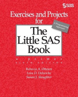 Könyv Sixth Edition Exercises and Projects for the Little SAS Book Lora D. Delwiche