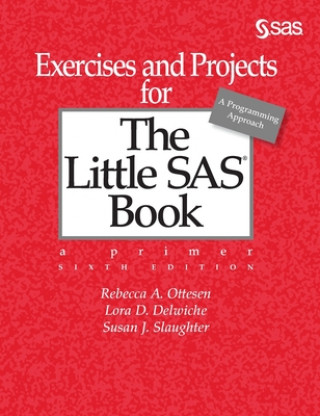Könyv Exercises and Projects for The Little SAS Book, Sixth Edition Lora D. Delwiche