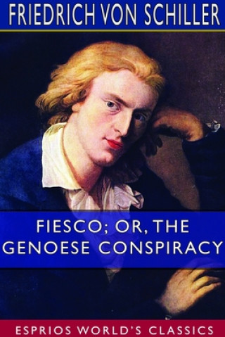 Carte Fiesco; or, The Genoese Conspiracy (Esprios Classics) FRIEDRICH SCHILLER