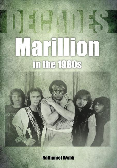 Könyv Marillion in the 1980s (Decades) Nathaniel Webb