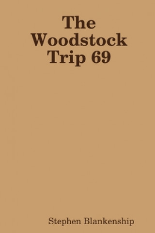 Kniha Woodstock Trip 69 Stephen Blankenship