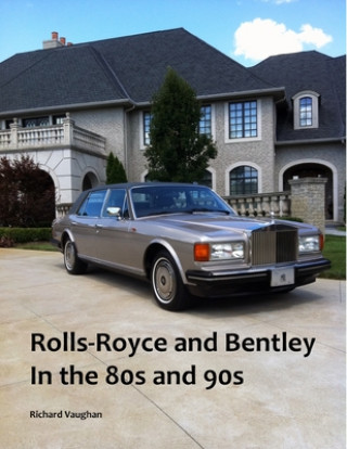Könyv Rolls-Royce and Bentley In the 80s and 90s Richard Vaughan